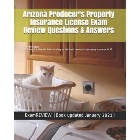 Arizona Producer''s Property Insurance License Exam Review Questions & Answers 2018/19 Edition: A Sel... Paperback, Createspace Independent Pub..., English, 9781986090490