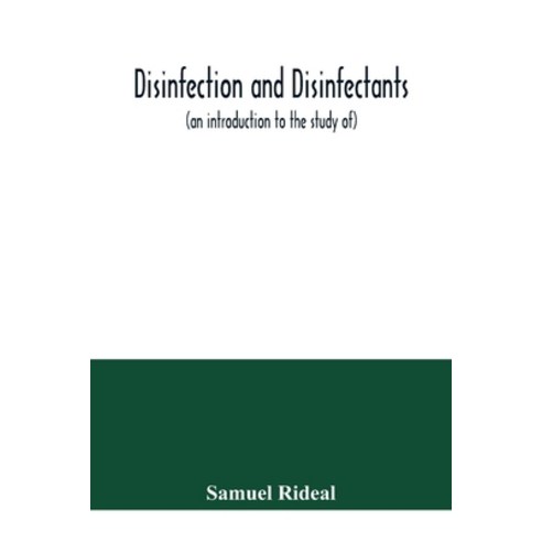 Disinfection and disinfectants (an introduction to the study of) together with an account of the ch... Paperback, Alpha Edition