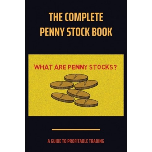 The Complete Penny Stock Book: A Guide To Profitable Trading: Books On Stock Market Paperback, Independently Published, English, 9798706568153