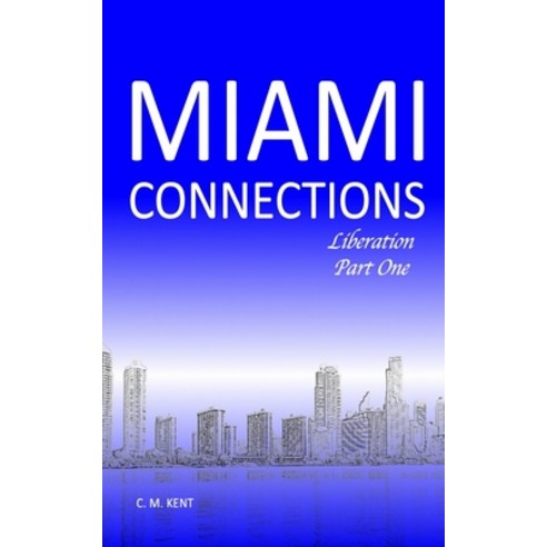 (영문도서) Miami Connections: Liberation. Part One Paperback, Independently Published, English, 9798370243479