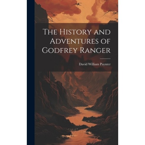 (영문도서) The History and Adventures of Godfrey Ranger Hardcover, Legare Street Press, English, 9781020672927