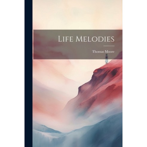 (영문도서) Life Melodies Paperback, Legare Street Press, English, 9781022129528