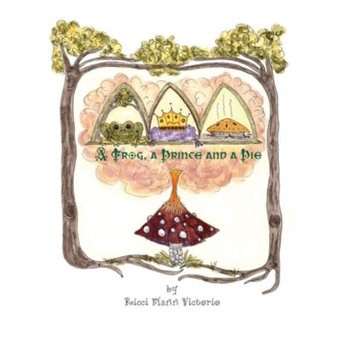 (영문도서) A Frog a Prince and a Pie Hardcover, Victorio and Mann, Inc., English, 9780578817293
