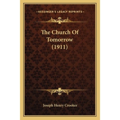 (영문도서) The Church Of Tomorrow (1911) Paperback, Kessinger Publishing, English, 9781165103898