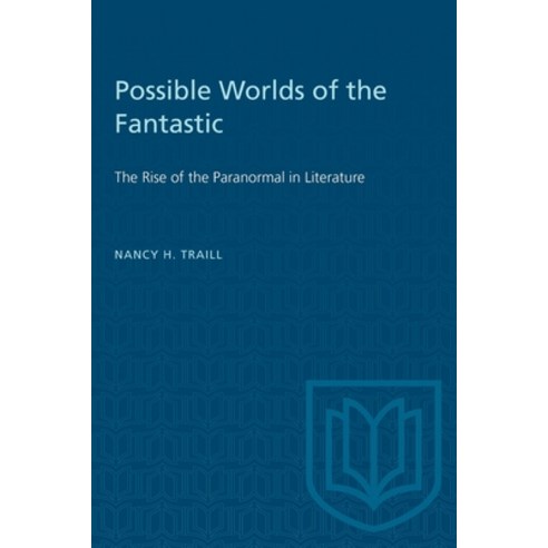 (영문도서) Possible Worlds of the Fantastic: The Rise of the Paranormal in Literature Paperback, University of Toronto Press, English, 9781487585006
