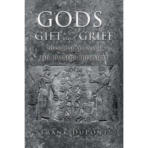 Gods of Gift and Grief: The Diviner''s Chronicle Paperback, Authorhouse, English, 9781546277668