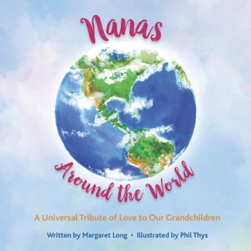 Nanas Around the World: A Universal Tribute of Love to Our Grandchildren Paperback, Independently Published, English, 9798569138166
