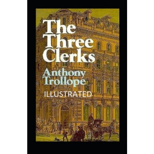 (영문도서) The Three Clerks Illustrated Paperback, Independently Published, English, 9798514608874