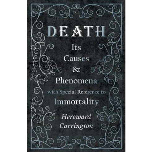 (영문도서) Death: Its Causes and Phenomena with Special Reference to Immortality Paperback, Obscure Press, English, 9781528709361