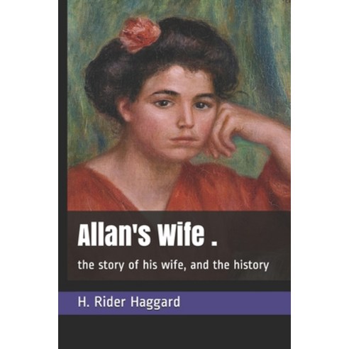 Allan''s Wife .: the story of his wife and the history Paperback, Independently Published