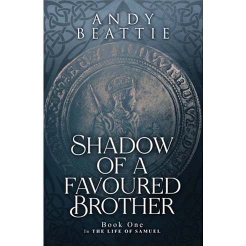 (영문도서) Shadow of a Favoured Brother: Book One in The Life of Samuel Paperback, Andy Beattie, English, 9781739541910