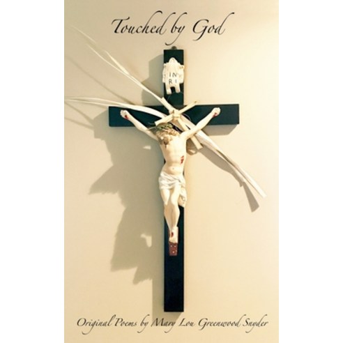 Touched By God: Original Poems by Mary Lou Greenwood Snyder Paperback, Mary Lou Snyder, English, 9780578714875