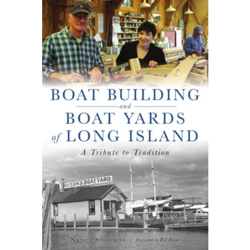 (영문도서) Boat Building and Boat Yards of Long Island: A Tribute to Tradition Paperback, History Press, English, 9781467145213