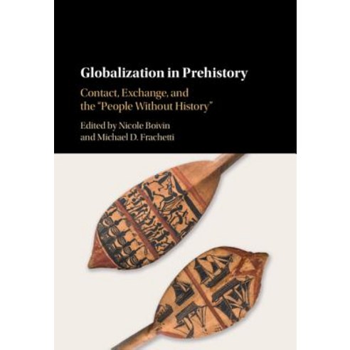 Globalization in Prehistory: Contact Exchange and the ''People Without History'' Hardcover, Cambridge University Press, English, 9781108429801