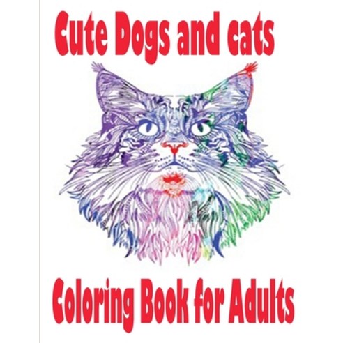 Cute Dogs and cats Coloring Book for Adults: The best friend animal for puppy and kitten adult lover... Paperback, Independently Published, English, 9798696503134