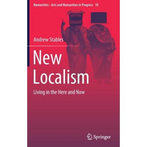 (영문도서) New Localism: Living in the Here and Now Hardcover, Springer, English, 9783030215781