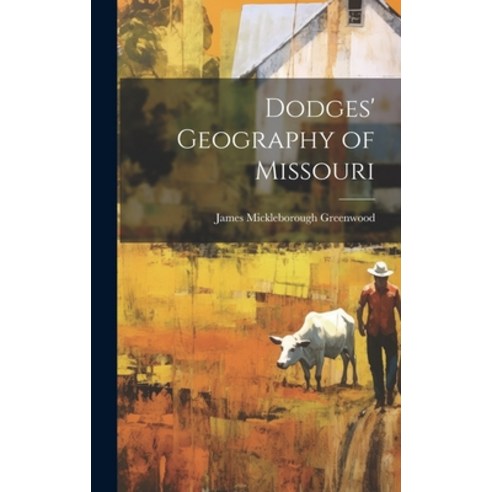 (영문도서) Dodges'' Geography of Missouri Hardcover, Legare Street Press, English, 9781021149145