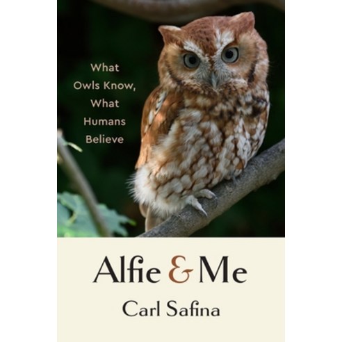 (영문도서) Alfie and Me: What Owls Know What Humans Believe Hardcover, W. W. Norton & Company, English, 9781324065463