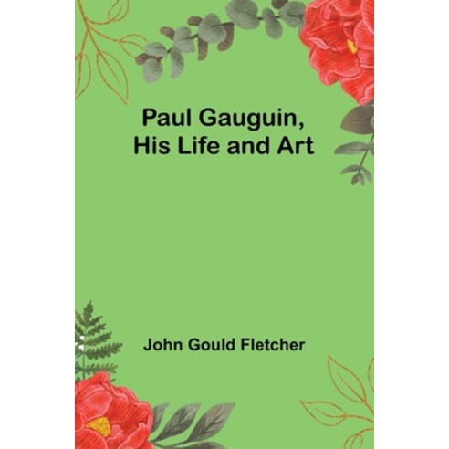 (영문도서) Paul Gauguin His Life and Art Paperback, Alpha Edition, English, 9789357398732