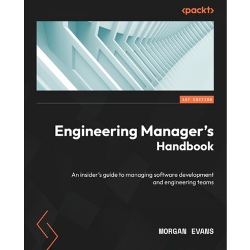 (영문도서) Engineering Manager''s Handbook: An insider''s guide to managing software development and engin... Paperback, Packt Publishing, English, 9781803235356