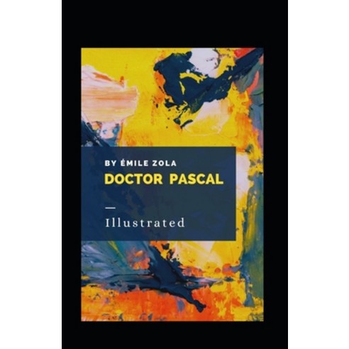 Doctor Pascal Illustrated Paperback, Independently Published, English, 9798704111238