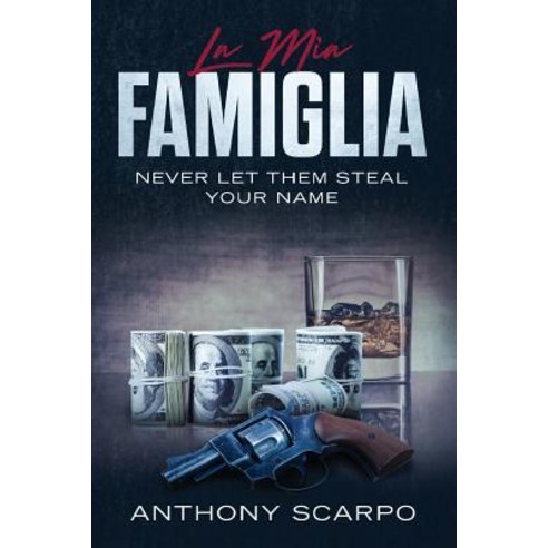 (영문도서) La Mia Famiglia: Never Let Them Steal Your Name Paperback, Independently Published, English, 9781076725875