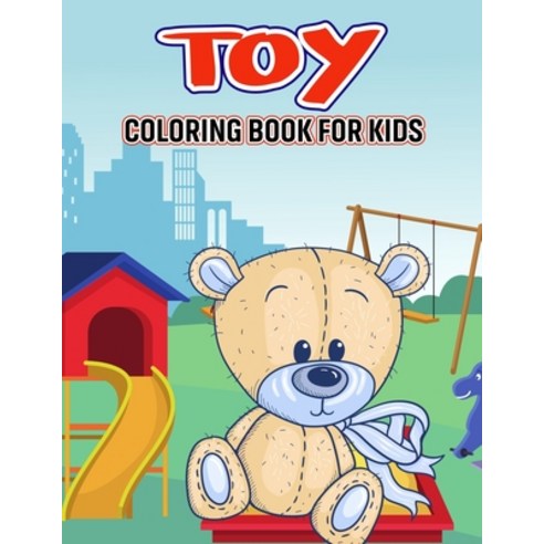 Toy Coloring Book for Kids: Cute and relaxing Coloring Activity Book for Boys and Girls Teens Begi... Paperback, Independently Published, English, 9798705529162