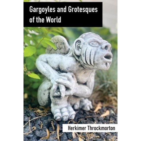 (영문도서) Gargoyles and Grotesques of the World Paperback, Montecito Hot Springs, English, 9781778904196