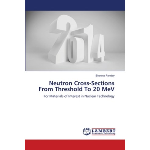 Neutron Cross-Sections From Threshold To 20 MeV Paperback, LAP Lambert Academic Publis..., English, 9783659416248