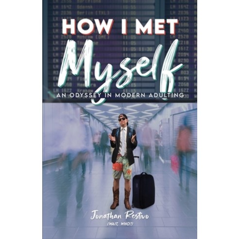 How I Met Myself: An Odyssey in Modern Adulting Paperback, Silver Thread Publishing