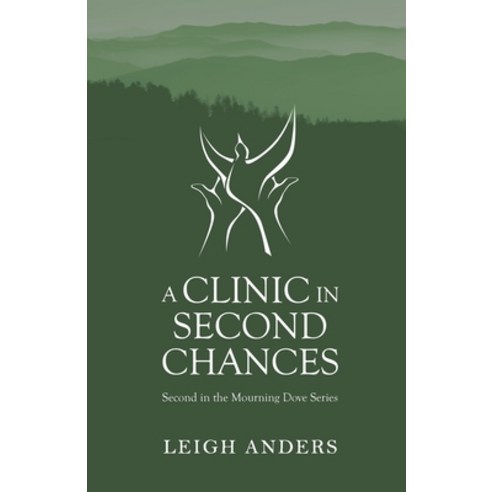 (영문도서) A Clinic in Second Chances: Second in the Mourning Dove series Paperback, R. R. Bowker, English, 9781733066587