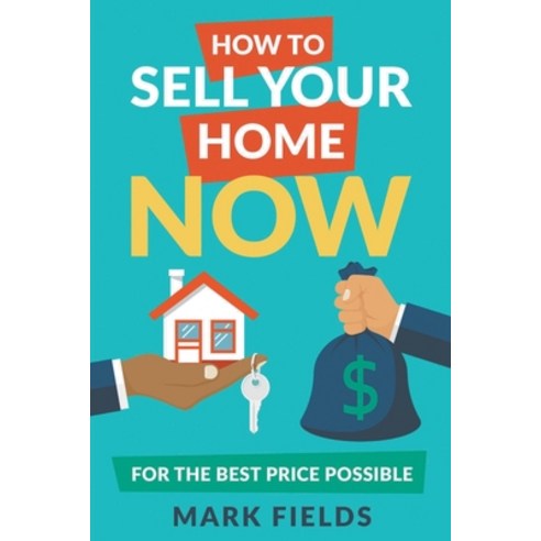 (영문도서) How to Sell Your Home Now For the Best Price Possible Paperback, Yav, English, 9781937449506
