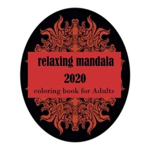 relaxing mandala 2020 coloring book for Adults: Stress Relieving Mandala Designs for Adults Relaxati... Paperback, Independently Published, English, 9798698328995