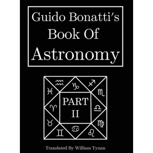 (영문도서) Guido Bonatti''s Book Of Astronomy Part Two Hardcover, Milesian House Publishing, English, 9781527294776