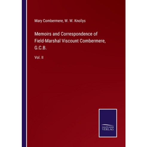 (영문도서) Memoirs and Correspondence of Field-Marshal Viscount Combermere G.C.B.: Vol. II Paperback, Salzwasser-Verlag, English, 9783752554168