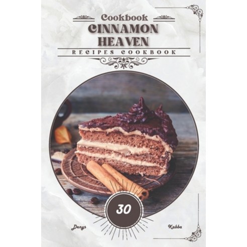 (영문도서) Cinnamon Heaven: Recipes cookbook Paperback, Independently Published, English, 9798884281783