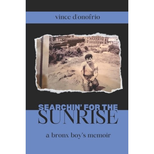 (영문도서) Searchin'' for the Sunrise: A Bronx Boy''s Memoir Paperback, Independently Published, English, 9798323225699
