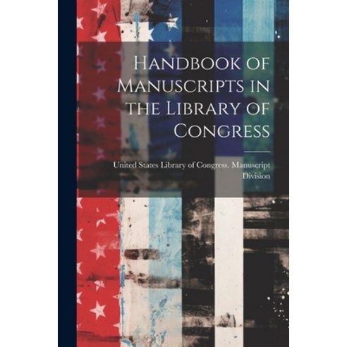 (영문도서) Handbook of Manuscripts in the Library of Congress Paperback, Legare Street Press, English, 9781022037946