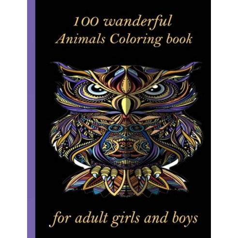 100 wanderful Animals Coloring book for adult girls and boys: An Adult Coloring Book with Lions Ele... Paperback, Independently Published, English, 9798726710334