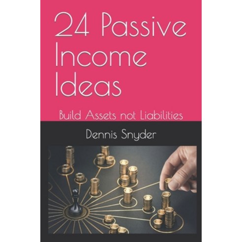 (영문도서) 24 Passive Income Ideas: Build Assets not Liabilities Paperback, Independently Published, English, 9798392770380