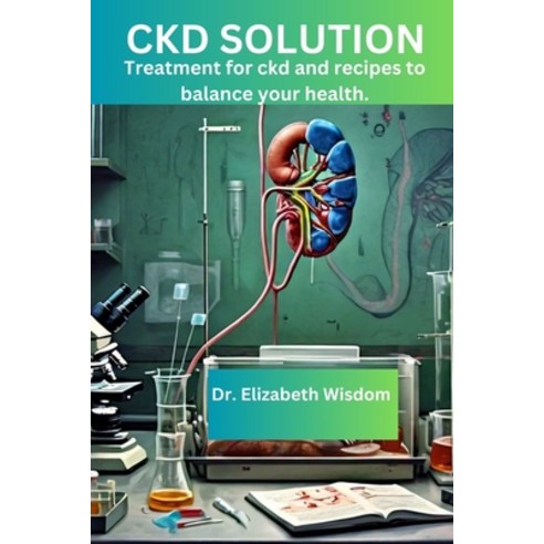 (영문도서) Ckd Solution: Treatment for ckd and recipes to balance your health. Paperback, Independently Published, English, 9798326004543