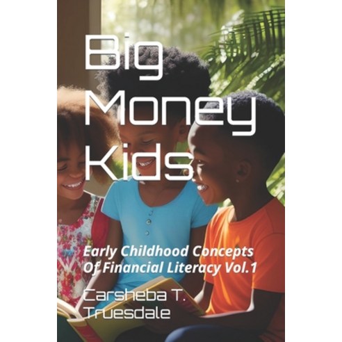 (영문도서) Big Money Kids: Early Childhood Concepts of Financial Literacy Paperback, Independently Published, English, 9798393050818
