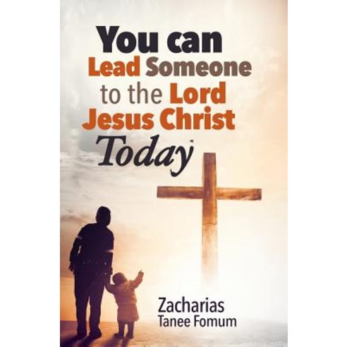 You Can Lead Someone To The Lord Jesus Christ Today Paperback, Independently Published