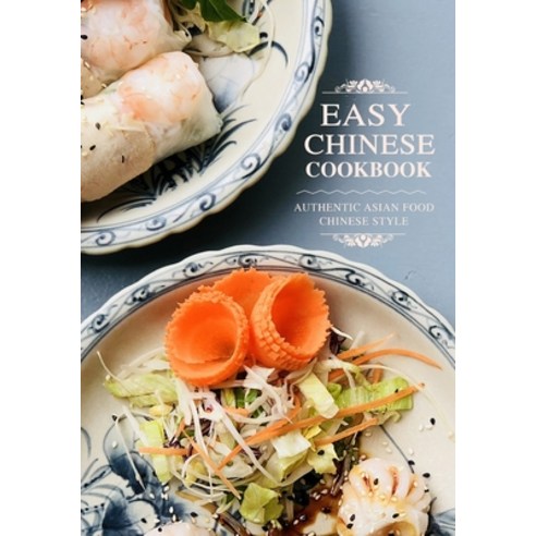 (영문도서) Easy Chinese Cookbook: Authentic Asian Food Chinese Style Paperback, Independently Published, English, 9798356262647