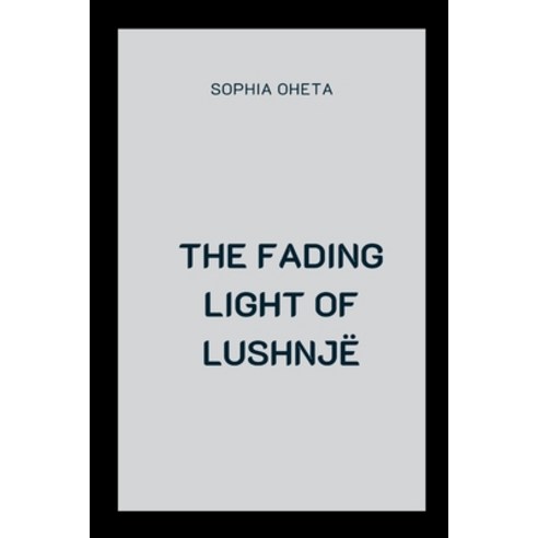 (영문도서) The Fading Light of Lushnjë Paperback, OS Pub, English, 9787508580876