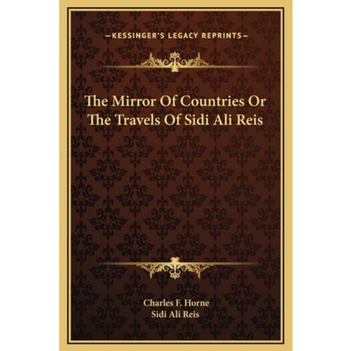 (영문도서) The Mirror Of Countries Or The Travels Of Sidi Ali Reis Hardcover, Kessinger Publishing, English, 9781169226876
