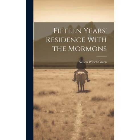 (영문도서) Fifteen Years'' Residence With the Mormons Hardcover, Legare Street Press, English, 9781019794371