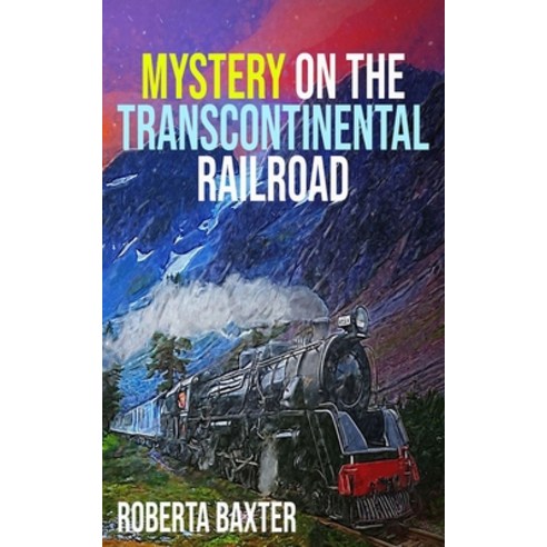 (영문도서) Mystery on the Transcontinental Railroad Paperback, Independently Published, English, 9781077453364