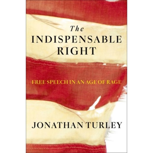 (영문도서) The Indispensable Right: Free Speech in an Age of Rage Hardcover, Simon & Schuster, English, 9781668047040