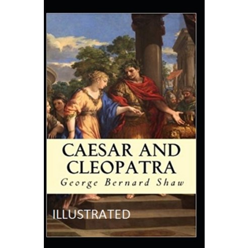Caesar and Cleopatra Illustrated Paperback, Independently Published, English, 9798737687540